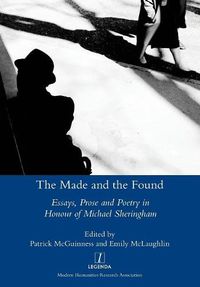 Cover image for Made and the Found: Essays, Prose and Poetry in Honour of Michael Sheringham