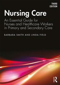 Cover image for Nursing Care: An Essential Guide for Nurses and Healthcare Workers in Primary and Secondary Care