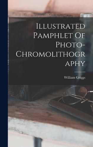 Cover image for Illustrated Pamphlet Of Photo-chromolithography