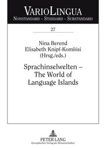 Cover image for Sprachinselwelten - The World of Language Islands: Entwicklung und Beschreibung der deutschen Sprachinseln am Anfang des 21. Jahrhunderts. The Developmental Stages and the Description of German Language Islands at the Beginning of the 21st Century