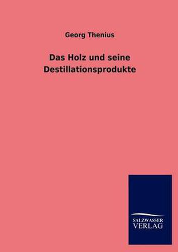 Cover image for Das Holz und seine Destillationsprodukte