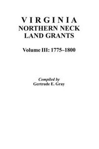 Cover image for Virginia Northern Neck Land Grants, 1775-1800. [Vol. III]