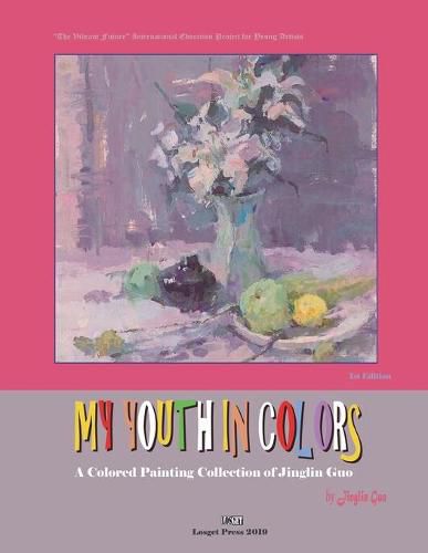 Cover image for My Youth in Colors: A Colored Painting Collection of Jinglin Guo