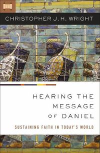 Cover image for Hearing the Message of Daniel: Sustaining Faith in Today's World