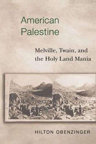 Cover image for American Palestine: Melville, Twain and the Holy Land Mania