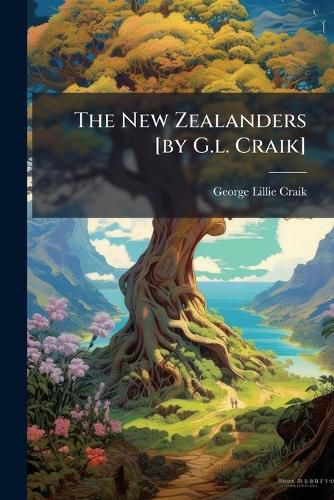 Cover image for The New Zealanders [by G.l. Craik]