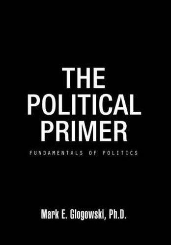 Cover image for The Political Primer: Fundamentals of Politics