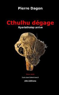 Cover image for Cthulhu degage: Nyarlathotep arrive