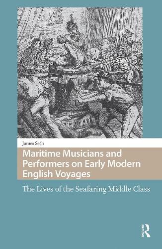 Cover image for Maritime Musicians and Performers on Early Modern English Voyages: The Lives of the Seafaring Middle Class