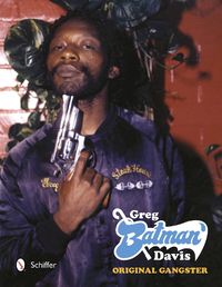 Cover image for Greg  Batman  Davis: Original Gangster