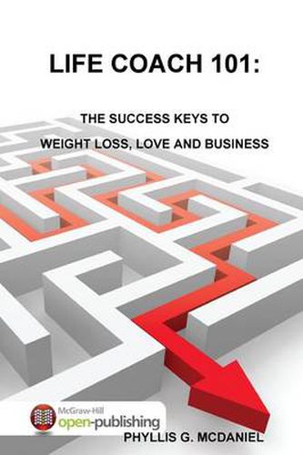 Life Coach 101: the Success Keys to Weight Loss, Love and Business