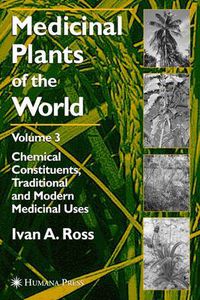 Cover image for Medicinal Plants of the World, Volume 3: Chemical Constituents, Traditional and Modern Medicinal Uses