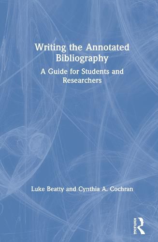 Cover image for Writing the Annotated Bibliography: A Guide for Students & Researchers