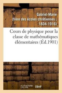 Cover image for Cours de Physique Pour La Classe de Mathematiques Elementaires