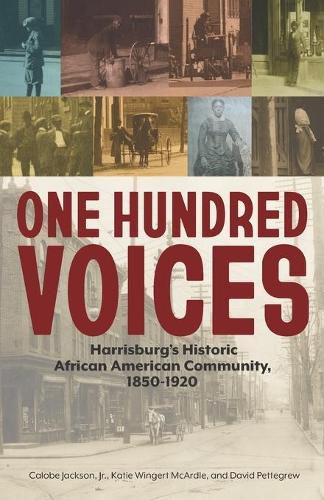 Cover image for One Hundred Voices: Harrisburg's Historic African American Community, 1850-1920