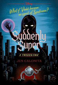 Cover image for Suddenly Super (Disney: A Twisted Tale #16)