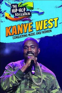 Cover image for Kanye West: Conquering Music and Fashion