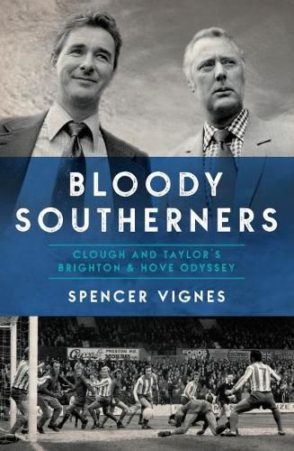 Bloody Southerners: Clough and Taylor at Brighton