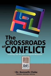 Cover image for The Crossroads of Conflict: A Journey into the Heart of Dispute Resolution