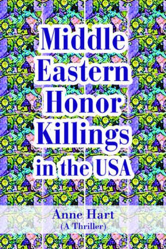 Cover image for Middle Eastern Honor Killings in the USA: A Thriller