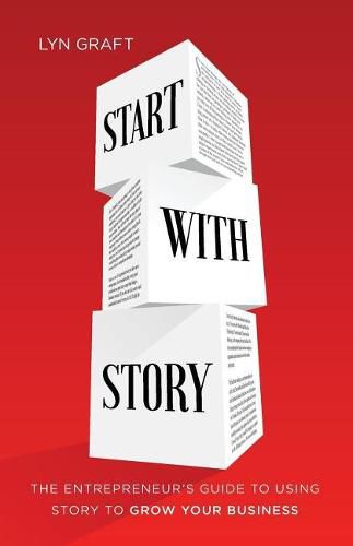 Cover image for Start with Story: The Entrepreneur's Guide to Using Story to Grow Your Business