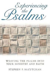 Cover image for Experiencing the Psalms: Weaving the Psalms into Your Ministry and Faith