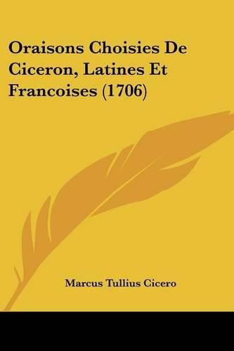 Cover image for Oraisons Choisies de Ciceron, Latines Et Francoises (1706)