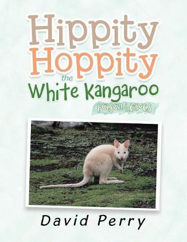 Hippity Hoppity the White Kangaroo: Poison Leaves