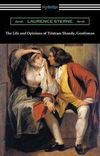 Cover image for The Life and Opinions of Tristram Shandy, Gentleman: (with an Introduction by Wilbur L. Cross)