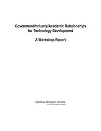 Cover image for Government/Industry/Academic Relationships for Technology Development: A Workshop Report