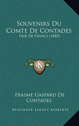 Cover image for Souvenirs Du Comte de Contades: Pair de France (1885)