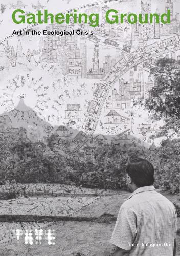 Cover image for Tate Dialogues: Gathering Ground
