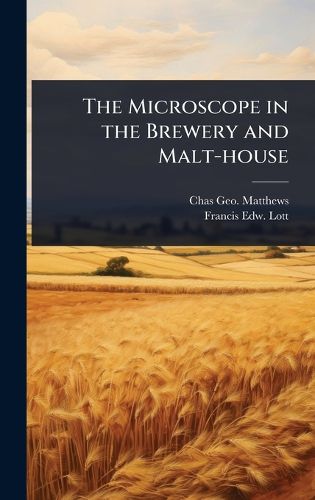 Cover image for The Microscope in the Brewery and Malt-house