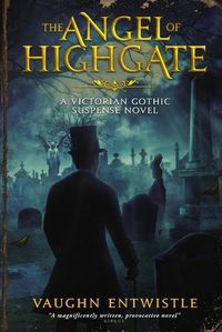 Cover image for The Angel of Highgate: A Gothic Victorian Thriller