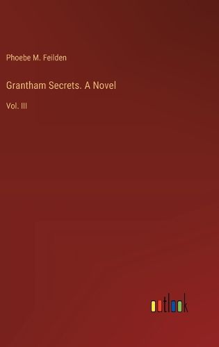 Cover image for Grantham Secrets. A Novel