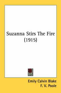 Cover image for Suzanna Stirs the Fire (1915)