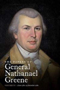 Cover image for The Papers of General Nathanael Greene: Volume VI: 1 June 1780-25 December 1780