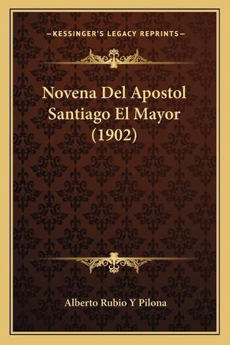 Cover image for Novena del Apostol Santiago El Mayor (1902)