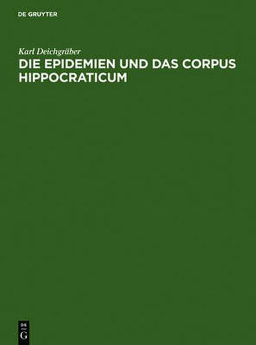 Cover image for Die Epidemien und das Corpus Hippocraticum: Voruntersuchungen zu einer Geschichte der koischen AErzteschule