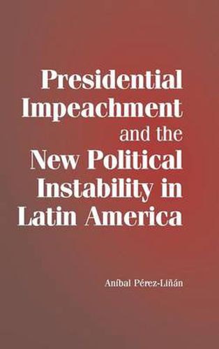 Cover image for Presidential Impeachment and the New Political Instability in Latin America