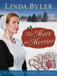 Cover image for The More the Merrier: An Amish Christmas Romance