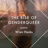 Cover image for The Rise of Genderqueer: Poems