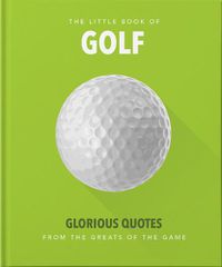 Cover image for The Little Book of Golf: Great quotes straight down the middle