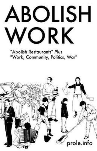 Cover image for Abolish Work: Abolish Restaurants Plus Work