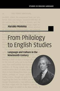 Cover image for From Philology to English Studies: Language and Culture in the Nineteenth Century