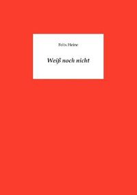 Cover image for Weiss noch nicht