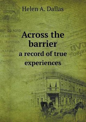 Cover image for Across the barrier a record of true experiences