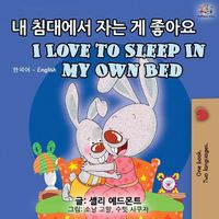 Cover image for I Love to Sleep in My Own Bed (Korean English Bilingual Book)