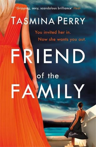 Cover image for Friend of the Family: You invited her in. Now she wants you out. The gripping page-turner you don't want to miss.