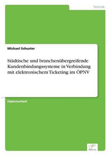 Stadtische und branchenubergreifende Kundenbindungssysteme in Verbindung mit elektronischem Ticketing im OEPNV